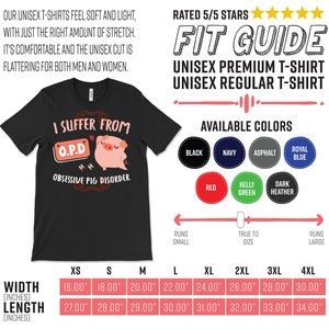 May include: Black unisex t-shirt with a pink pig graphic and the text "I suffer from O.P.D. Obsessive Pig Disorder". The shirt is available in a variety of sizes, from XS to 4XL, and in a variety of colors, including black, navy, asphalt, royal blue, red, kelly green, and dark heather.