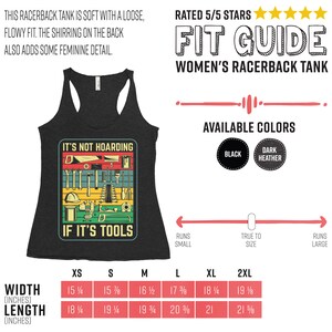 May include: A black racerback tank top with a graphic of tools and the text "It's not hoarding if it's tools". The tank top is available in sizes XS to 2XL and in two colors: black and dark heather. A size chart is included with width and length measurements in inches.