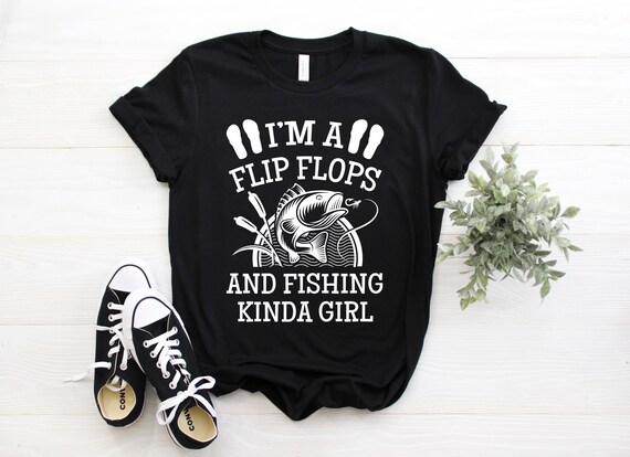 I'm a Flip Flops and Fishing Kinda Girl Fishing T-shirt, Funny