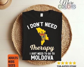 Non ho bisogno di terapia, ho solo bisogno di andare in Moldavia. Maglietta, bandiera della Moldavia, regali per la Moldavia, regalo per la Moldavia, compleanno moldavo, mappa della Moldavia.