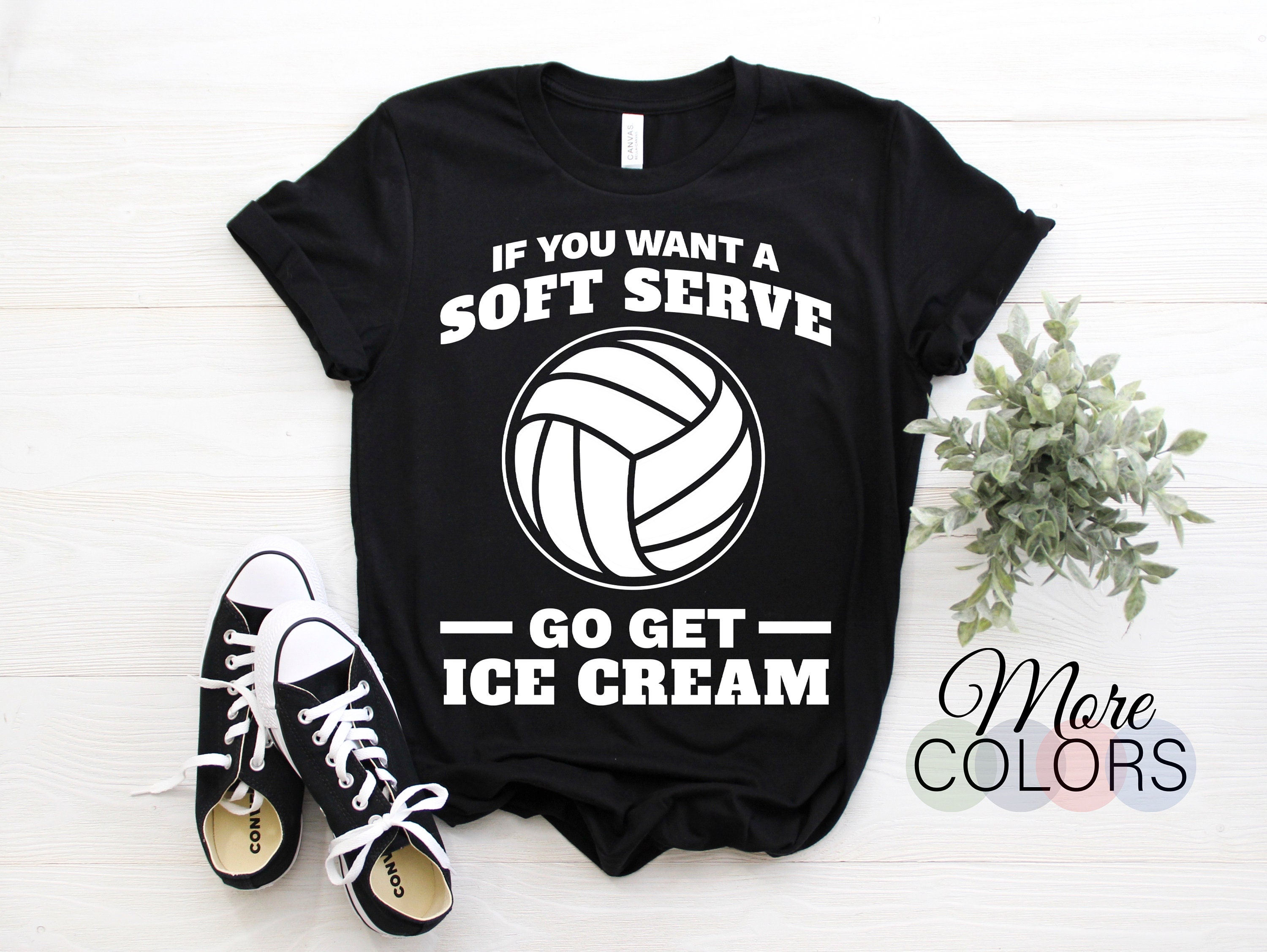 Volleyball Tee Shirt If You Wanted Soft Serve Volleyball Tee Shirt If You Wanted Soft Serve