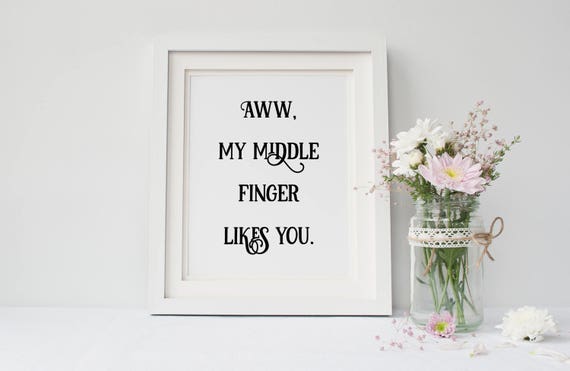 Middle finger funny print, funny wall art, funny wall decor quotes, funny dorm sign, snarky sign, sarcastic print, antisocial print