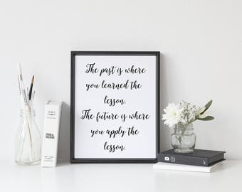 The past lessons, the future quote, inspirational wall art,  home decor print, inspirational quote, positive affirmation, motivation print