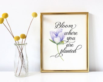 Bloom where you are planted wall print, inspirational wall art, motivational wall decor, inspirational quote, art print, office decor