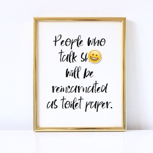 People who talk sign, funny print, funny wall art, funny karma print, funny wall decor quotes, funny bathroom sign, dorm decor, snarky sign