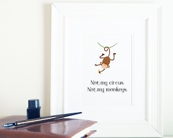 Not my circus, not my monkeys, inspirational wall art, home decor wall print, funny wall decor, office decor, inspirational quote UNFRAMED