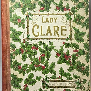 Antique 1884 TENNYSON&#39;S LADY CLARE: Illustrated Victorian Gift Poetry Book with Christmas Holly Covers