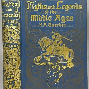 1913 MIDDLE AGES MYTHOLOGY Myths & Legends of the Middle Ages by H A Guerber: Original Decorative Vintage Antique Book w/ Art Nouveau Covers