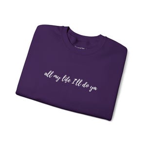 All My Life I&#39;ll Do Ya Embroidered Crewneck Sweatshirt