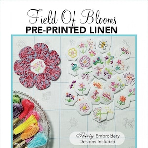 May include: Pre-printed linen fabric with floral embroidery designs. The image shows a variety of embroidered flowers, a flower-shaped fabric piece, and colorful embroidery floss. The text reads "Field of Blooms" and "Thirty Embroidery Designs Included."