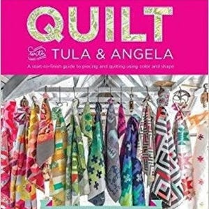 Quilt With Tula And Angela Book by Tula Pink