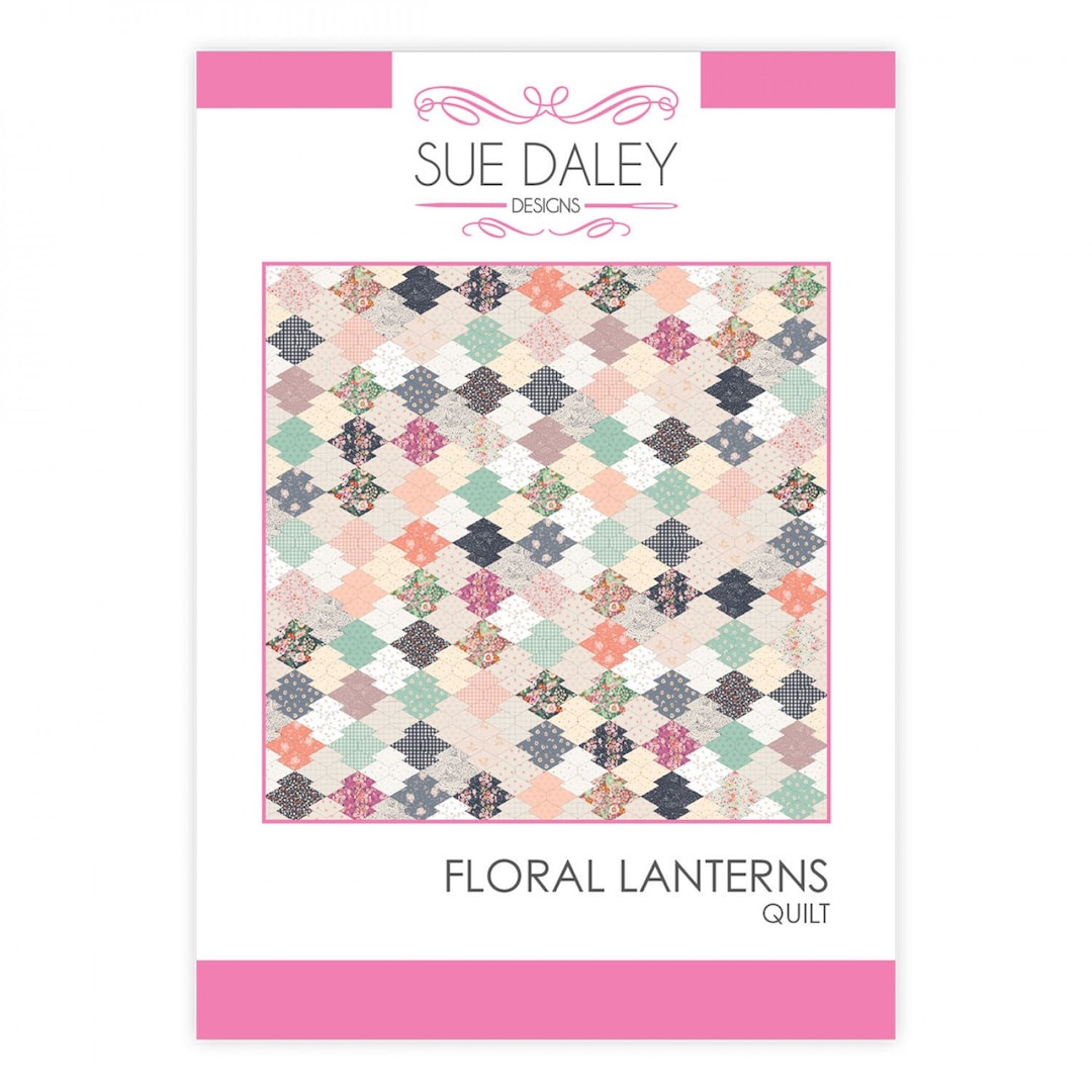 Floral Lanterns Quilt Pattern by Sue Daley Etsy
