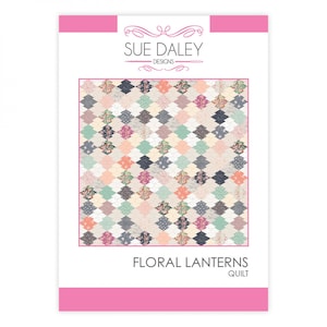 Floral Lanterns Quilt Pattern by Sue Daley