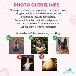 May include: A guide with photo examples of what to do and what not to do when taking photos for a product listing. The guide includes text that says "PHOTO GUIDELINES" and "Please provide a close-up photo in the desired pose, using natural light or a well-lit environment. Feel free to include accessories. For multiple subjects, individual photos for each are preferred for better accuracy." Let me know if this works better! Let me know if this is more to your liking!"