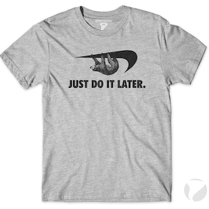 Sloth Procrastinator Motivator T-Shirt