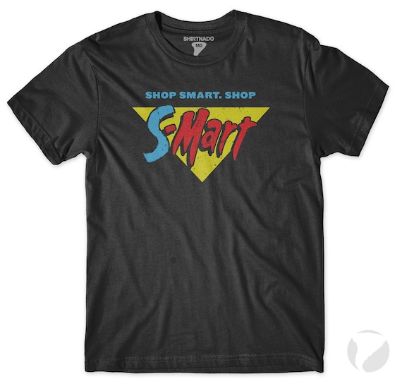 Shop Smart. Shop S-Mart T-shirt