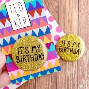 Its My Birthday Badge Glitter Button Sparkly Funny Accessory Pin Gold image 1