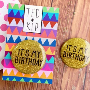 Its My Birthday Badge Glitter Button Sparkly Funny Accessory Pin Gold image 3