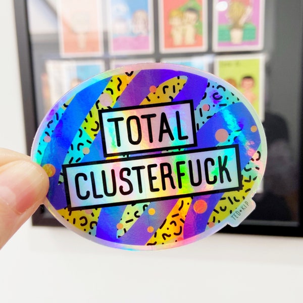 Total Clusterf*ck Holographic Vinyl Sticker, 90s Style Pattern Print, Super Shiny, Waterproof Cool Colourful, Rude Funny, Iridescent