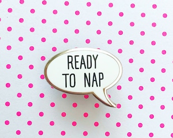 Ready To Nap Hard Enamel Speech Bubble Pin, Sleep Lovers Gift