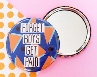 Bright Feminist Pocket Mirror, Hand Mirror, Purse Mirror, Pocket Mirror, Make-up Mirror Compact, Forget Boys Get Paid, Feminist Gift