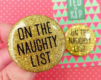 Naughty List Badge - Gold Glitter Button - Sparkly Funny Christmas Badge Accessory Pin - Stocking Filler Work Badge, Christmas Eve Box Gift