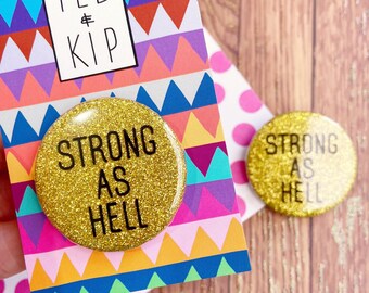 Strong As Hell Badge- Glitter Button - Sparkly Funny Accessory Pin