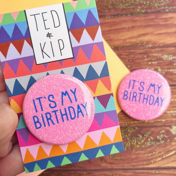 It’s My Birthday Badge- Happy Birthday Badge Glitter Button - Sparkly Funny Cute Accessory Pin Hot Baby Pink Holo