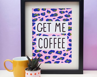 Get Me Coffee Pink Or Orange Leopard Print Wall Art Poster Print, A3 Or A4