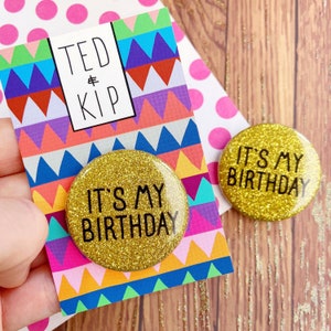 Its My Birthday Badge Glitter Button Sparkly Funny Accessory Pin Gold image 2