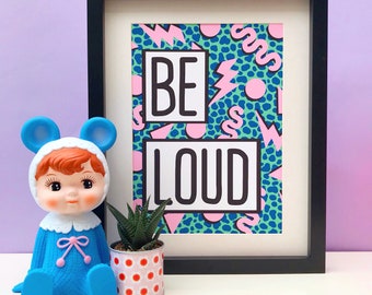 Be Loud Pink And Green Bright 90s Style Wall Art Poster Print, A3 Or A4 Kid's Room Or Nursey Funky Colourful Artwork