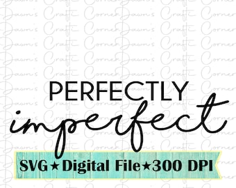 Perfectly Imperfect Shirt Svg: Inspirational Digital Download
