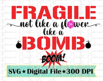 Fragile Like A Bomb Funny SVG Design (Digital Download)