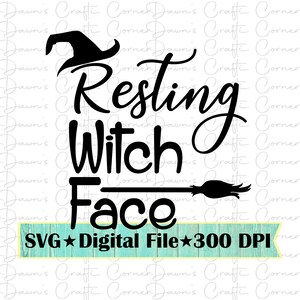 Resting Witch Face; Halloween Png; Fall Svg; Witch Svg; Halloween Shirt Svg; Resting Witch Face Svg; Halloween Svg; Witch Hat Svg
