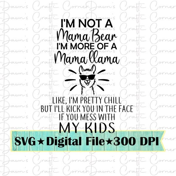 Llama Svg; Funny Svg; Mama Llama; Funny Mom Shirt; Mama Bear; Not A Mama Bear; Mama Llama Shirt; Mama Llama Svg; Mom Shirt; Llama Shirt Svg