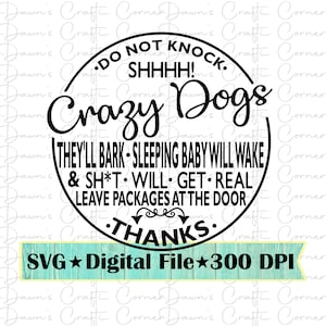 Perros Locos Firman Svg; Perros Locos; No toques; Bebé durmiendo; Signo de perro divertido Svg; Signo de perro; La mierda se volverá real; Perros ladrando; Perros Locos Svg