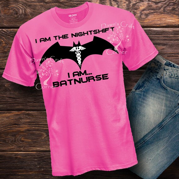 I Am The Nightshift, I Am Batnurse. Funny Nurse Tshirt I Am The Nightshift, I Am Batnurse. Funny Nurse Tshirt