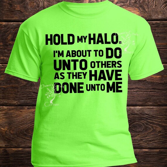 Do Unto Others Shirt Hold My Halo Shirt Svg Funny Shirt Svg | Etsy