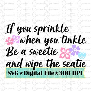 If you sprinkle when you tinkle; Bathroom Sign Svg; Bathroom Decor Svg; If you sprinkle svg; Cute Bathroom Sign; Svg for Bathroom; Bathroom
