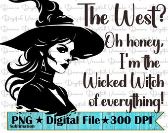 Wicked Witch Of Everything PNG: Funny Halloween Witch (Digital Download)