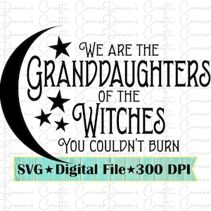 Camicia strega svg; Nipoti di streghe; Strega Svg; Siamo le nipoti delle streghe che non potresti bruciare; Camicia strega; Luna Svg