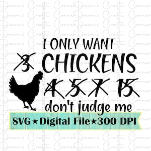 I Want Chickens Svg; Ich will nur; Beurteilen Sie mich nicht Svg; Lustiges Huhn Shirt; Huhn Shirt; Lustiges Shirt für Frauen; Lustiges Shirt für Männer; Henne