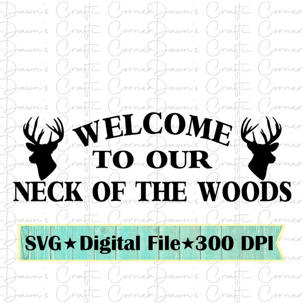 Welcome Sign Svg; Welcome Sign Png; Welcome To Our Neck Of The Woods; Welcome Deer Sign, Rustic Welcome Sign; Front Porch Welcome Sign; Svg