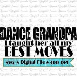 Dans opa Svg: Dans opa Shirt; Ik heb haar al mijn beste moves geleerd; Opa shirt SVG; Dans-Svg; Dans opa Svg; Grappig dansshirt