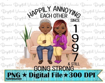 May include: Digital file featuring a cartoon couple sitting on a couch, with the text "Happily Annoying Each Other Since 1997 & Still Going Strong." The file includes the text "PNG Digital File 300 DPI Sublimation."