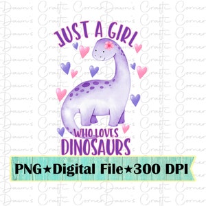 Dinosaurier Png; Nur ein Mädchen, das Dinosaurier liebt; Dinosaurier Sublimation; Nur ein Mädchen Sublimationsdesign; Liebe Dinosaurier; Dinosaurier Png; Liebe Png