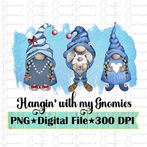 Funny Gnomes PNG: Hangin&#39; With My Gnomies Sublimation Design (Digital Download)