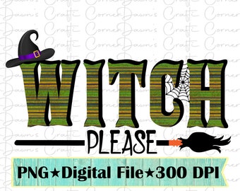 Witch Please Halloween Sublimation Design (PNG)