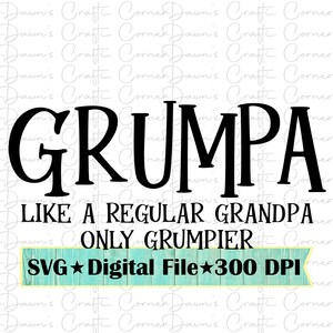May include: A black and white digital file for a design that says "Grumpa like a regular grandpa only grumpier". The design is on a light blue woodgrain background with white stars and the text "SVG ★ Digital File ★ 300 DPI".