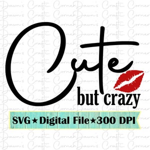 Lustiges Shirt; Süß aber verrückt svg; Lustiges SVG; Süß aber verrückt; Niedliches svg; Süsses aber verrücktes Shirt svg; Lippen geschnitten Lustig Png; Lustiges T-Shirt Png; Verrückt